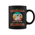 Never Underestimate An Old Man With A Dalmatian Dogs Father Coffee Mug