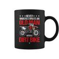 Never Underestimate An Old Man With A Dirt Bike Idea Coffee Mug