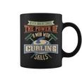 Never Underestimate Power Of Man Curling Skills Coffee Mug