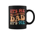 Vintage Fathers Day Its Me Hi Im The Dad Its Me For Mens Coffee Mug