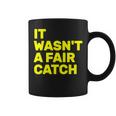 It Wasn't A Fair Catch Coffee Mug