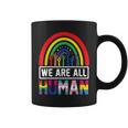 We Are All Human Pride Ally Rainbow Lgbt Flag Gay Pride Coffee Mug