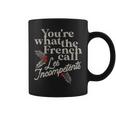 You're What The French Call Les Incompetents Christmas Coffee Mug