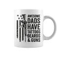 Awesome Dads Have Tattoos Beards & Guns - Funny Dad Gun Coffee Mug