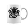 Cool You're Killin Me Smalls For Softball Enthusiast Coffee Mug