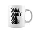 Dada Daddy Dad Bruh Gifts For Dads Funny Dad Coffee Mug