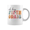 Groovy Oh Hey Fifth Grade Back To School Students 5Th Grade Coffee Mug