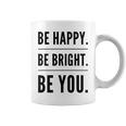 Be Happy Be Bright Be You Coffee Mug