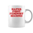 Hater First Feminist Second Funny Feminist Coffee Mug
