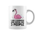 I Like Flamingos And Maybe Like 3 People Flamingos Coffee Mug