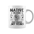 Native Blood Runs Through My Veins Fun American Day Graphic Coffee Mug