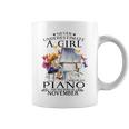 Never Underestimate A Girl Who Plays Piano Born In November Piano Funny Gifts Coffee Mug