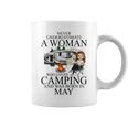 Never Underestimate A Woman Who Love Camping Born In May Coffee Mug