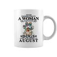 Never Underestimate A Woman Who Loves Dog And Born In August Coffee Mug