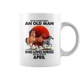 Never Underestimate An Old Man Who Love Horses April Coffee Mug