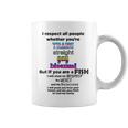 I Respect All People Whether Youre Trans Straight Gay Coffee Mug