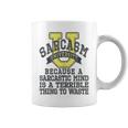Sarcasm University Sarcastic Mind Funny Sayings College Coffee Mug