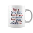 Shes A Good Girl Loves Her Mama Loves Jesus & America Too Coffee Mug