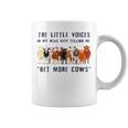 The Little Voices In My Head Keep Telling Me Get More Cows Coffee Mug