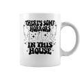 Theres Some Horrors In This House Funny Halloween Coffee Mug