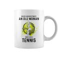 Never Underestimate An Old Woman Who Loves Tennis Sport Coffee Mug