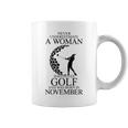 Never Underestimate A Woman Who Loves Golf Was Born November Coffee Mug