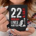 22 A Day Veteran Lives Matter Veterans Day Coffee Mug Unique Gifts