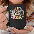 In My 5Th Grade Teacher Era Back To School First Day School Coffee Mug Unique Gifts