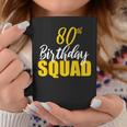 80Th Happy Birthday Squad Party Bday Family Group Coffee Mug Unique Gifts