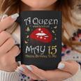 A Queen Was Born On May 15 Born On 15Th May Birthday Queen Coffee Mug Unique Gifts