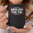 Abolish The Federal Bureau Of Investigation Fbi Pro Trump Coffee Mug Unique Gifts