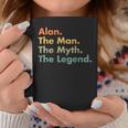 Alan The Man The Myth The Legend Dad Grandpa Coffee Mug Unique Gifts