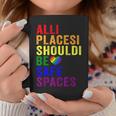 All Places Should Be Safe Spaces Gay Pride Ally Lgbtq Month Coffee Mug Unique Gifts