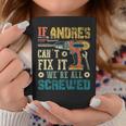 If Andres Can't Fix It We're All Screwed Fathers Coffee Mug Unique Gifts