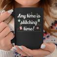 Any Time Is Stitching Time - Cool Quilting Sewing Quote Coffee Mug Unique Gifts