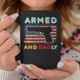 Armed And Dadly Funny Deadly Father Gift For Fathers Day Coffee Mug Unique Gifts