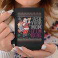Ask Your Mom If Im Real Ugly Christmas Sweaters Coffee Mug Unique Gifts