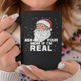 Ask Your Mom If Im Real | Santa Claus Christmas Design Gifts For Mom Funny Gifts Coffee Mug Unique Gifts