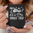 Aw Ship Its A Family Trip Funny Vacation Cruise Coffee Mug Funny Gifts