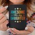 Awesome Like My Daughter Fathers Day Dad Vintage Coffee Mug Funny Gifts