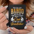 Baboo Grandpa Gift Im Called Baboo Because Im Too Cool To Be Called Grandfather Coffee Mug Funny Gifts