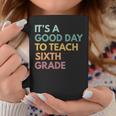 Back To School Its A Good Day To Teach Sixth Grade Teacher Coffee Mug Funny Gifts
