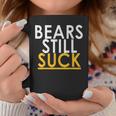 Bears Still Suck Coffee Mug Funny Gifts