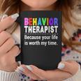 Behavioral Therapist Worth My Time Rbt Analyst Behavior Tech Coffee Mug Unique Gifts