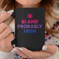 Bi And Probably High Bisexual Flag Pot Weed Marijuana Coffee Mug Unique Gifts