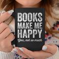 Books Make Me Happy You Not So Much Books Lover Coffee Mug Funny Gifts