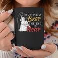 Buy Me A Beer The End Is Near Bachelor Party Coffee Mug Unique Gifts