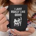 Cattle Quote I Just Really Like Cows Clothes Cow Coffee Mug Unique Gifts