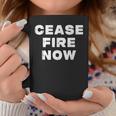 Cease Fire Now Not In Our Name Coffee Mug Funny Gifts