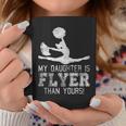 Cheer Mom Cheerleader Dad My Daughter Is Flyer Than Yours Coffee Mug Unique Gifts